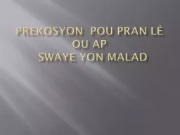 PREKOSYON  POU PRAN  Lè