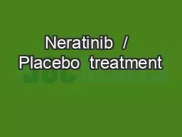 Neratinib  /  Placebo  treatment