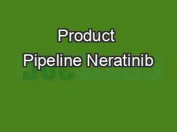 Product Pipeline Neratinib