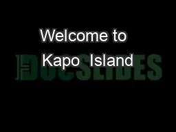 Welcome to  Kapo  Island