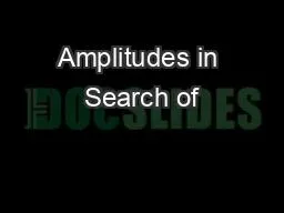 Amplitudes in Search of