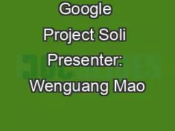 PPT-Google Project Soli Presenter: Wenguang Mao