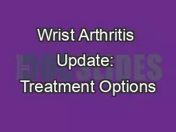 Wrist Arthritis Update: Treatment Options