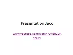 Presentation  Jaco www.youtube.com/watch?v=JEh2QAYhSx4