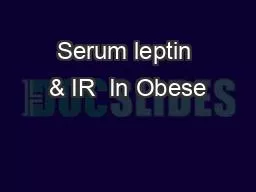 Serum leptin & IR  In Obese