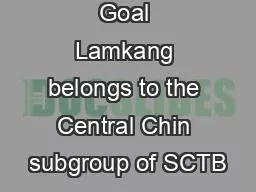 Goal Lamkang belongs to the Central Chin subgroup of SCTB