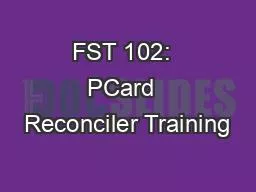 FST 102:  PCard  Reconciler Training