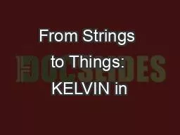 From Strings to Things: KELVIN in