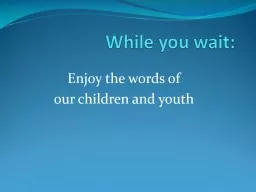 While you wait: Enjoy the words of