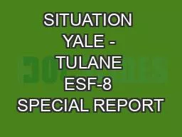 SITUATION YALE - TULANE ESF-8 SPECIAL REPORT