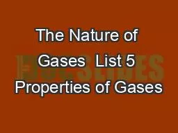 The Nature of Gases  List 5 Properties of Gases
