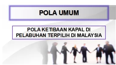 POLA UMUM POLA KETIBAAN KAPAL DI PELABUHAN TERPILIH DI MALAYSIA