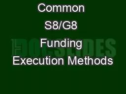 Common S8/G8 Funding Execution Methods