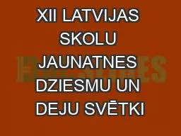 XII LATVIJAS SKOLU JAUNATNES DZIESMU UN DEJU SVĒTKI