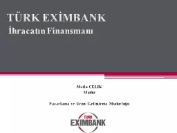 TÜRK EXİMBANK İhracatın Finansmanı