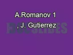 A.Romanov 1 , J. Gutierrez