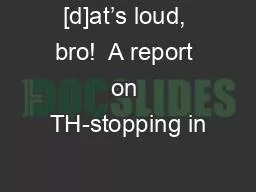 [d]at’s loud, bro!  A report on TH-stopping in