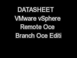 DATASHEET   VMware vSphere Remote Oce Branch Oce Editi