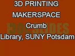3D PRINTING MAKERSPACE Crumb Library, SUNY Potsdam
