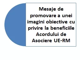 Mesaje de promovare a unei imagini obiective cu privire la beneficiile Acordului de Asociere UE-RM