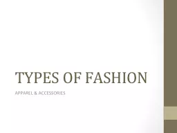 TYPES OF FASHION APPAREL & ACCESSORIES