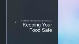 Keeping Your Food Safe Food Safety & Sanitation/Food Borne Illnesses