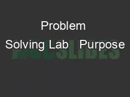 Problem Solving Lab   Purpose