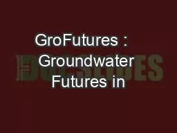 GroFutures :   Groundwater Futures in