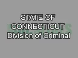 STATE OF CONNECTICUT Division of Criminal