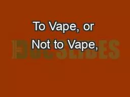 To Vape, or Not to Vape,