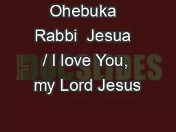 Ohebuka  Rabbi  Jesua  / I love You, my Lord Jesus