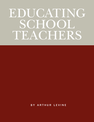 EDUCATING SCHOOL TEACHERS BY ARTHUR LEVINE  he nations