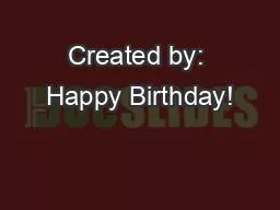 Created by: Happy Birthday!