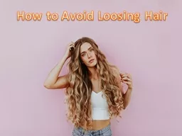 How to Avoid Losing Hair