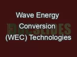 Wave Energy Conversion (WEC) Technologies