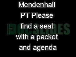 Miss Mendenhall PT Please find a seat with a packet and agenda