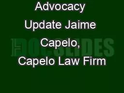 Advocacy Update Jaime Capelo, Capelo Law Firm