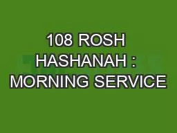 108 ROSH HASHANAH : MORNING SERVICE