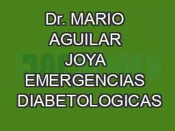Dr. MARIO AGUILAR JOYA EMERGENCIAS  DIABETOLOGICAS