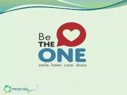The purpose of the Be the One campaign is to help build a more resilient community where all can th