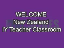 WELCOME New Zealand IY Teacher Classroom