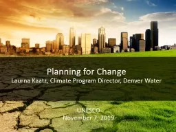 Planning for Change Laurna Kaatz, Climate Program Director, Denver Water