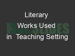 Literary Works Used in  Teaching Setting