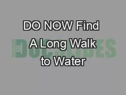 DO NOW Find  A Long Walk to Water