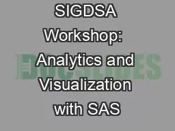 SIGDSA Workshop:  Analytics and Visualization with SAS