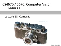 Lecture 18: Cameras CS4670 / 5670: Computer Vision