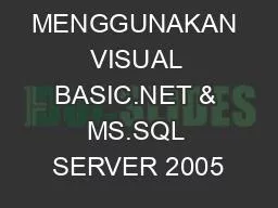 MENGGUNAKAN VISUAL BASIC.NET & MS.SQL SERVER 2005