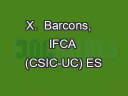 X.  Barcons,   IFCA (CSIC-UC) ES