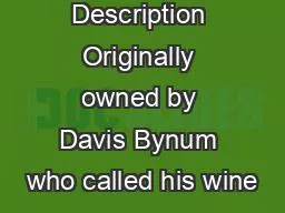 P roduct  Description Originally owned by Davis Bynum who called his wine