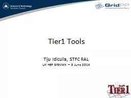 Tier1 Tools Tiju  Idiculla, STFC RAL